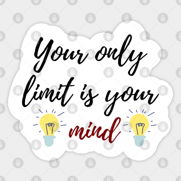 your only limit is your mind quote Sticker by Artistic_st